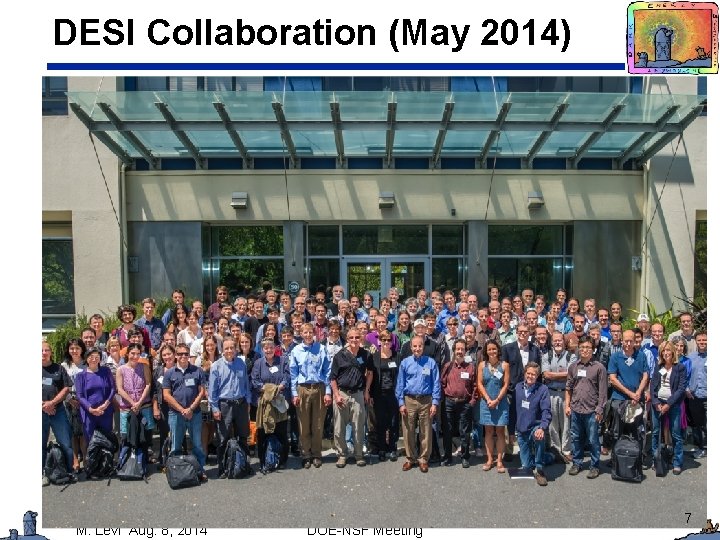 DESI Collaboration (May 2014) M. Levi Aug. 8, 2014 DOE-NSF Meeting 7 