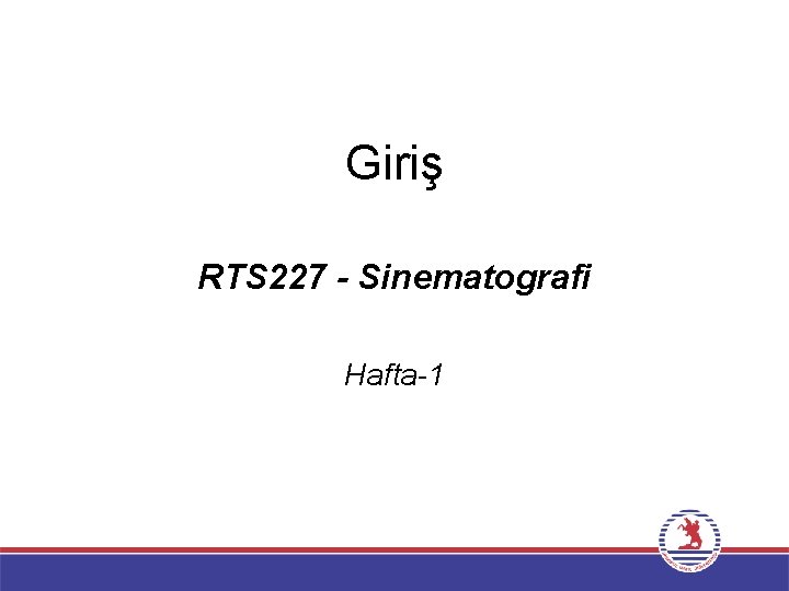 Giriş RTS 227 - Sinematografi Hafta-1 