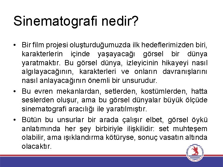 Sinematografi nedir? • Bir film projesi oluşturduğumuzda ilk hedeflerimizden biri, karakterlerin içinde yaşayacağı görsel