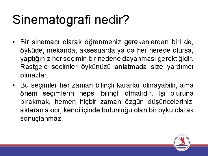 Sinematografi nedir? • Bir sinemacı olarak öğrenmeniz gerekenlerden biri de, öyküde, mekanda, aksesuarda ya