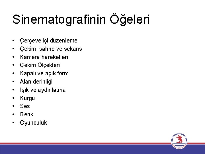 Sinematografinin Öğeleri • • • Çerçeve içi düzenleme Çekim, sahne ve sekans Kamera hareketleri