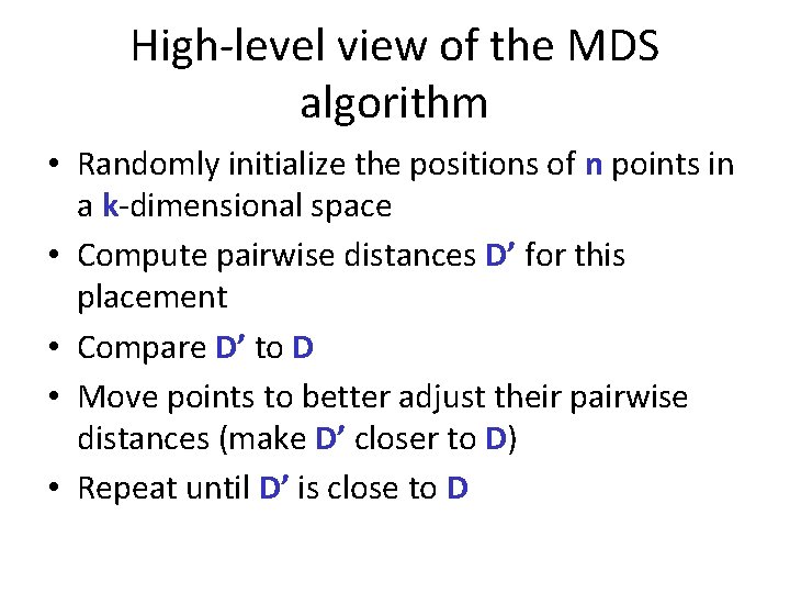 High-level view of the MDS algorithm • Randomly initialize the positions of n points