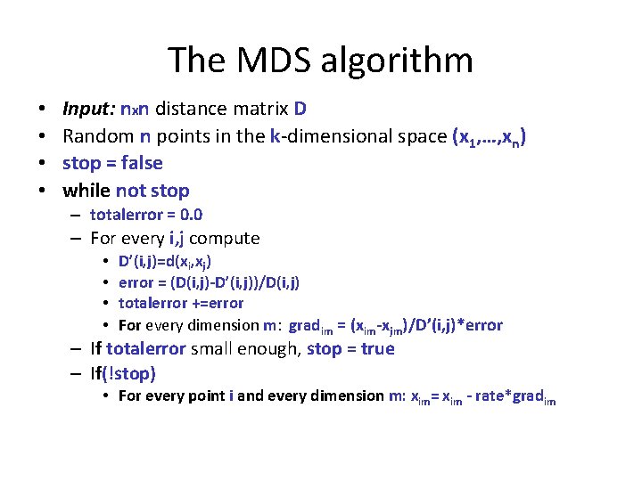 The MDS algorithm • • Input: nxn distance matrix D Random n points in