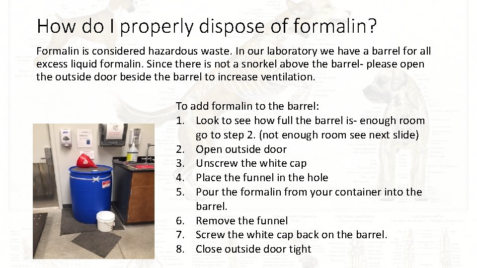 How do I properly dispose of formalin? Formalin is considered hazardous waste. In our