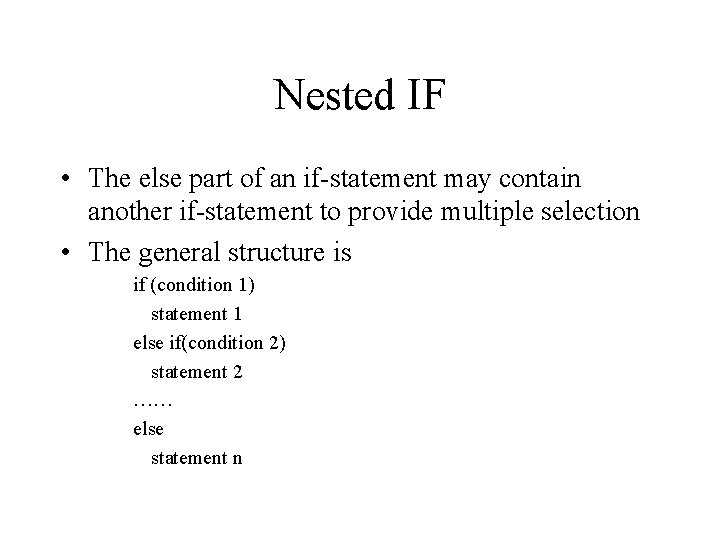 Nested IF • The else part of an if-statement may contain another if-statement to Nested IF • The else part of an if-statement may contain another if-statement to
