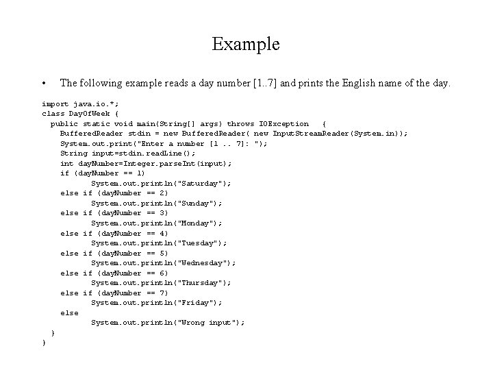 Example • The following example reads a day number [1. . 7] and prints