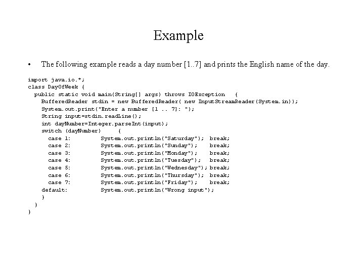 Example • The following example reads a day number [1. . 7] and prints