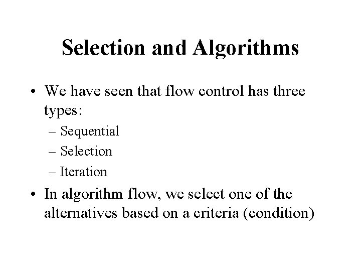 Selection and Algorithms • We have seen that flow control has three types: –