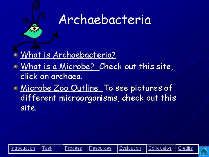 Archaebacteria What is Archaebacteria? What is a Microbe? Check out this site, click on