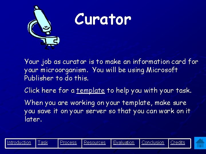 Curator Your job as curator is to make an information card for your microorganism.