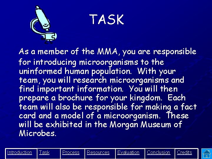 TASK As a member of the MMA, you are responsible for introducing microorganisms to