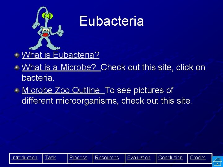 Eubacteria What is Eubacteria? What is a Microbe? Check out this site, click on