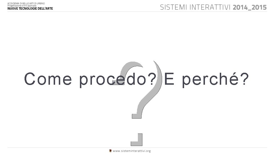 ? Come procedo? E perché? 