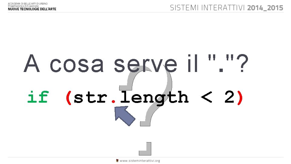 ? A cosa serve il ". "? if (str. length < 2) 