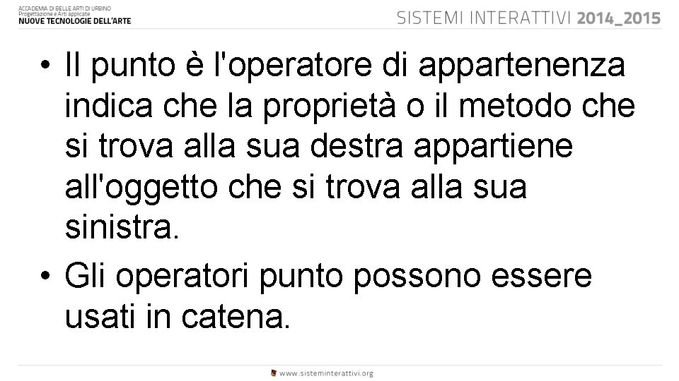  • Il punto è l'operatore di appartenenza indica che la proprietà o il