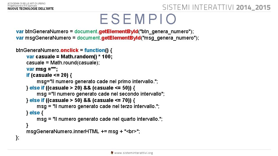 ESEMPIO var btn. Genera. Numero = document. get. Element. By. Id("btn_genera_numero"); var msg. Genera.