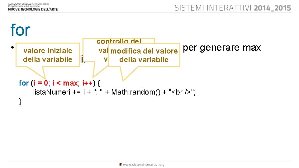 for • controllo del Analizziamo il ciclo appena utilizzato per generare max valore della