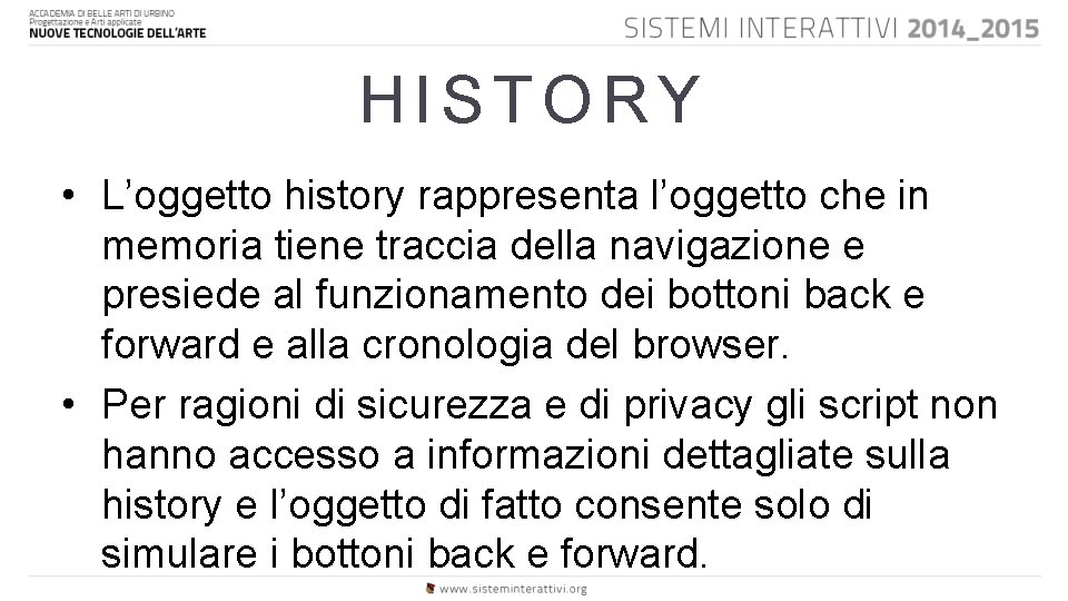 HISTORY • L’oggetto history rappresenta l’oggetto che in memoria tiene traccia della navigazione e