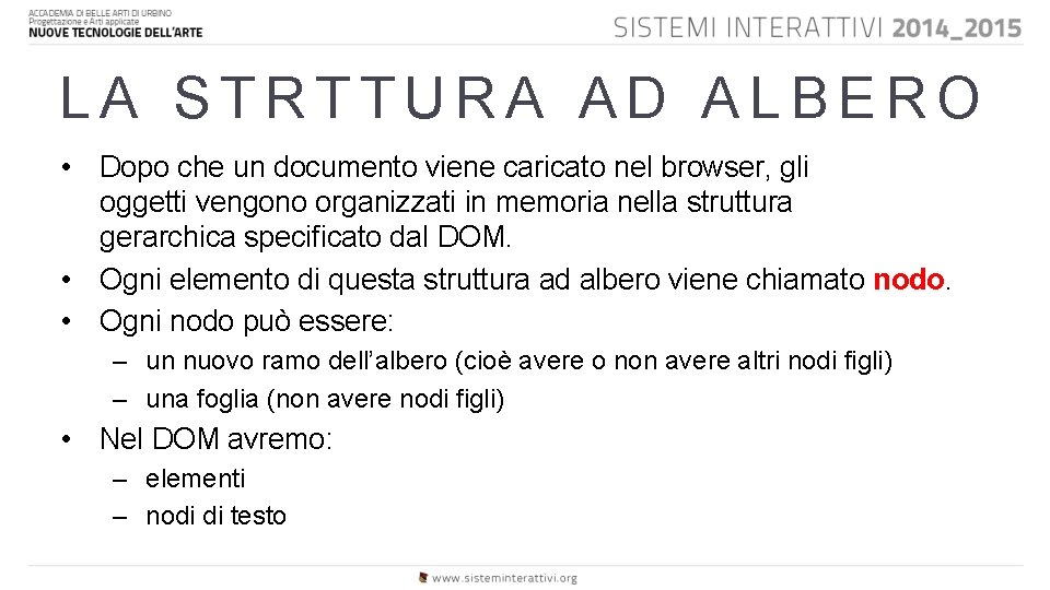 LA STRTTURA AD ALBERO • Dopo che un documento viene caricato nel browser, gli