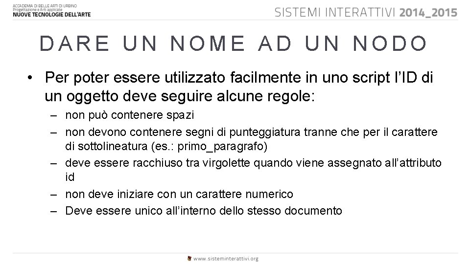 DARE UN NOME AD UN NODO • Per poter essere utilizzato facilmente in uno