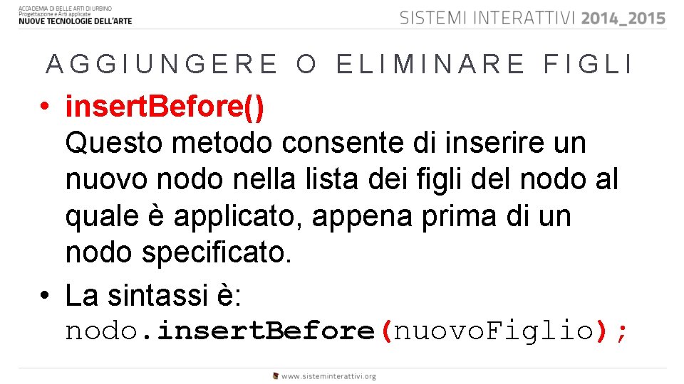 AGGIUNGERE O ELIMINARE FIGLI • insert. Before() Questo metodo consente di inserire un nuovo