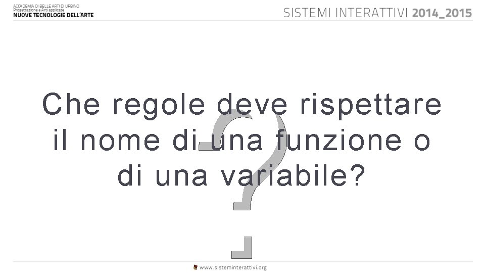 ? Che regole deve rispettare il nome di una funzione o di una variabile?