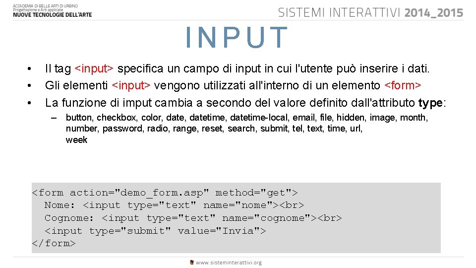 INPUT • • • Il tag <input> specifica un campo di input in cui