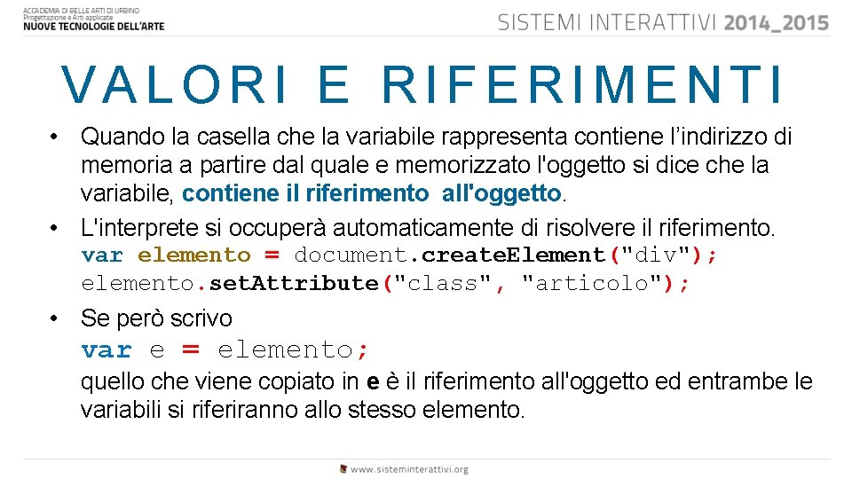 VALORI E RIFERIMENTI • Quando la casella che la variabile rappresenta contiene l’indirizzo di