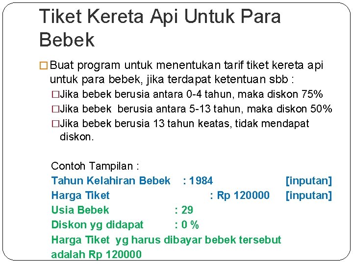 Tiket Kereta Api Untuk Para Bebek � Buat program untuk menentukan tarif tiket kereta