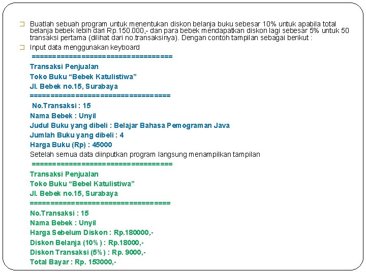 � Buatlah sebuah program untuk menentukan diskon belanja buku sebesar 10% untuk apabila total