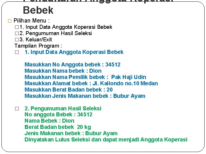 Pendaftaran Anggota Koperasi Bebek � Pilihan Menu : � 1. Input Data Anggota Koperasi