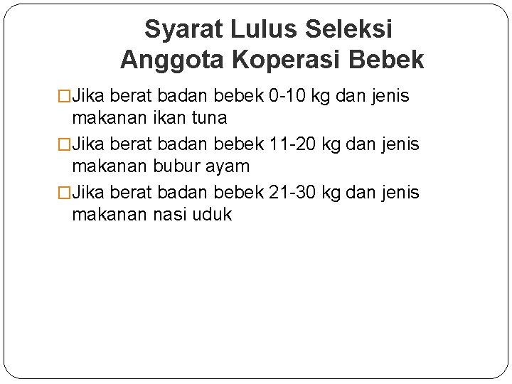 Syarat Lulus Seleksi Anggota Koperasi Bebek �Jika berat badan bebek 0 -10 kg dan