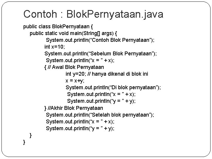 Contoh : Blok. Pernyataan. java public class Blok. Pernyataan { public static void main(String[]