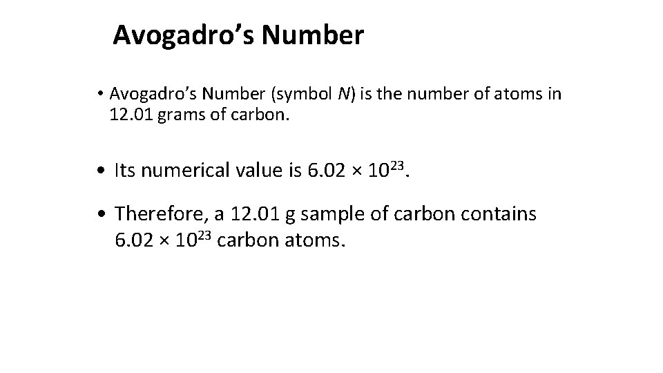 Avogadro’s Number • Avogadro’s Number (symbol N) is the number of atoms in 12.