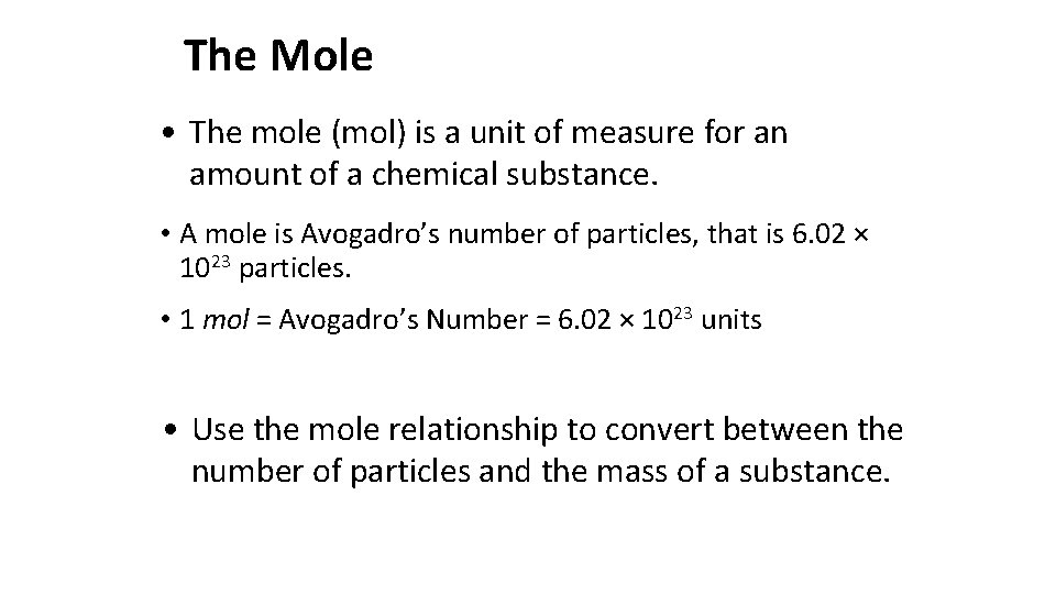 The Mole • The mole (mol) is a unit of measure for an amount