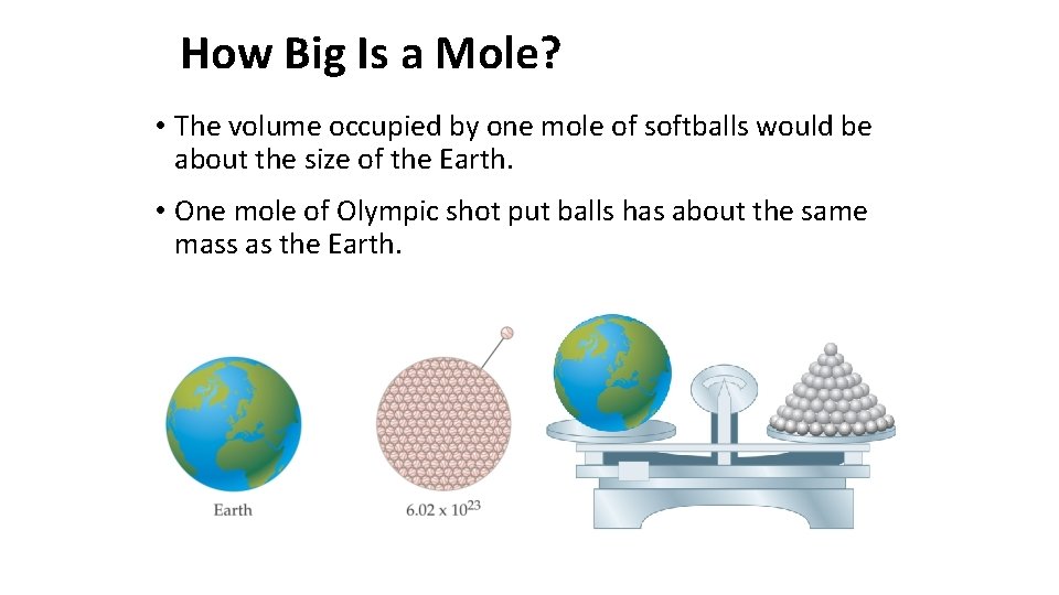 How Big Is a Mole? • The volume occupied by one mole of softballs