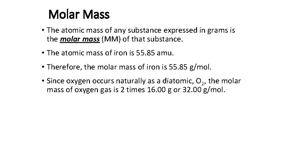 Molar Mass • The atomic mass of any substance expressed in grams is the