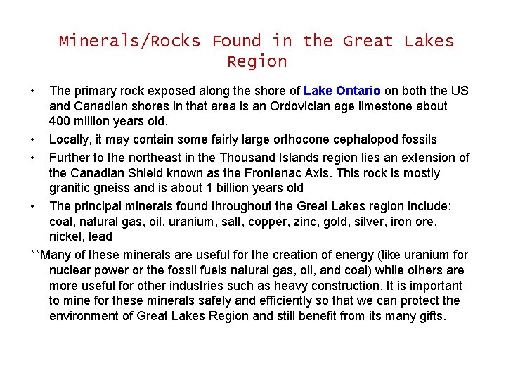 Minerals/Rocks Found in the Great Lakes Region • The primary rock exposed along the