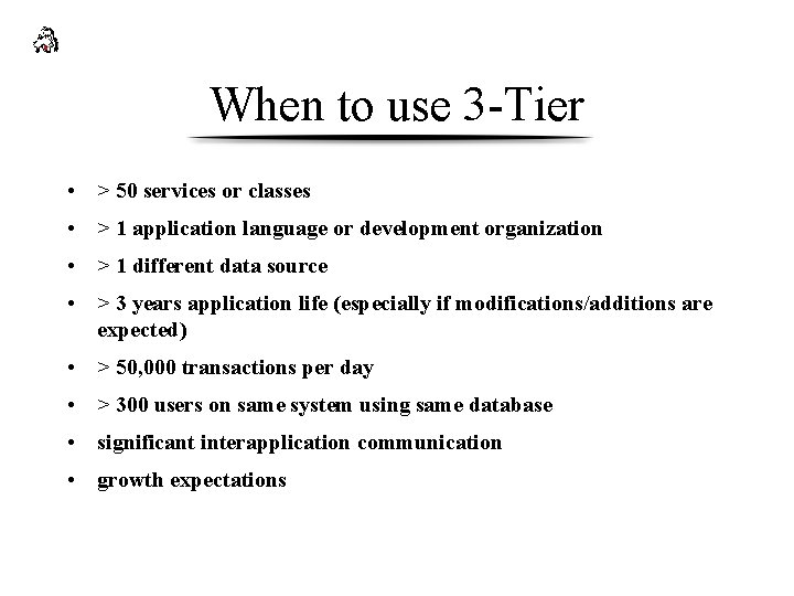 When to use 3 -Tier • > 50 services or classes • > 1