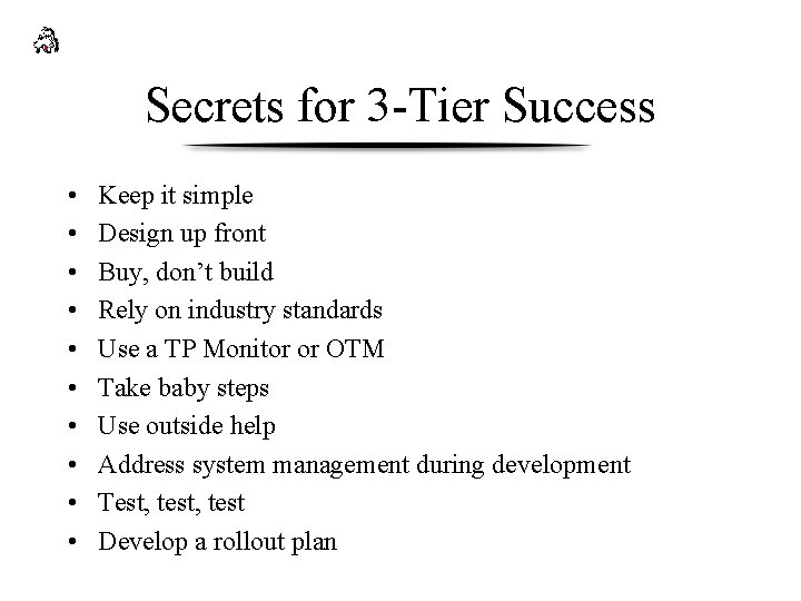 Secrets for 3 -Tier Success • • • Keep it simple Design up front
