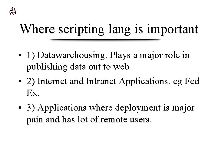 Where scripting lang is important • 1) Datawarehousing. Plays a major role in publishing