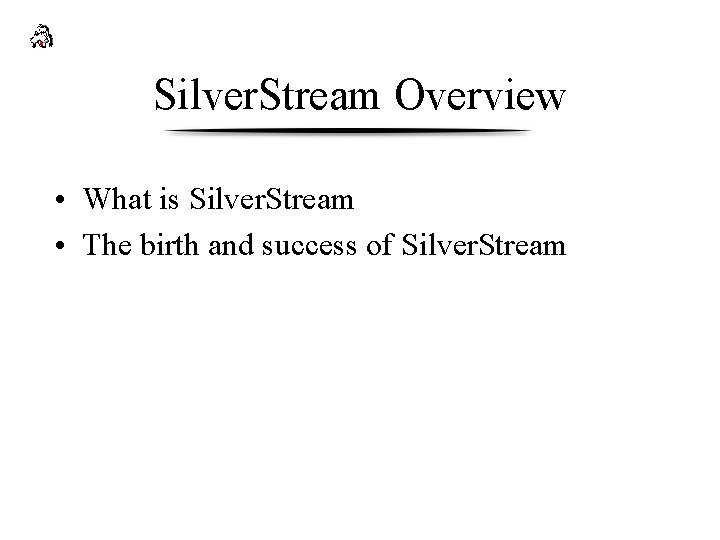 Silver. Stream Overview • What is Silver. Stream • The birth and success of