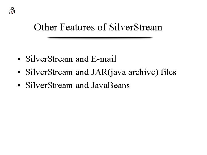 Other Features of Silver. Stream • Silver. Stream and E-mail • Silver. Stream and
