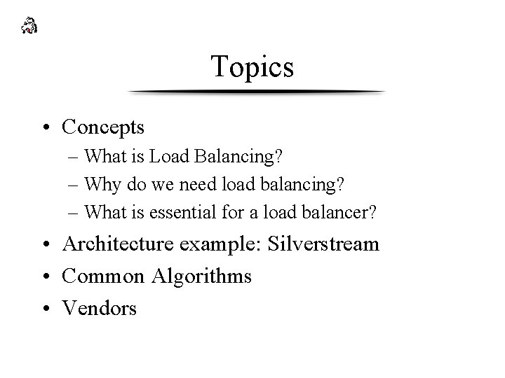 Topics • Concepts – What is Load Balancing? – Why do we need load