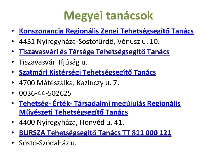 Megyei tanácsok Konszonancia Regionális Zenei Tehetségsegítő Tanács 4431 Nyíregyháza-Sóstófürdő, Vénusz u. 10. Tiszavasvári és