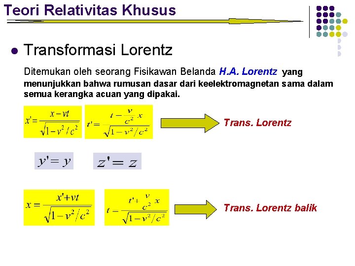 Teori Relativitas Khusus l Transformasi Lorentz Ditemukan oleh seorang Fisikawan Belanda H. A. Lorentz Teori Relativitas Khusus l Transformasi Lorentz Ditemukan oleh seorang Fisikawan Belanda H. A. Lorentz