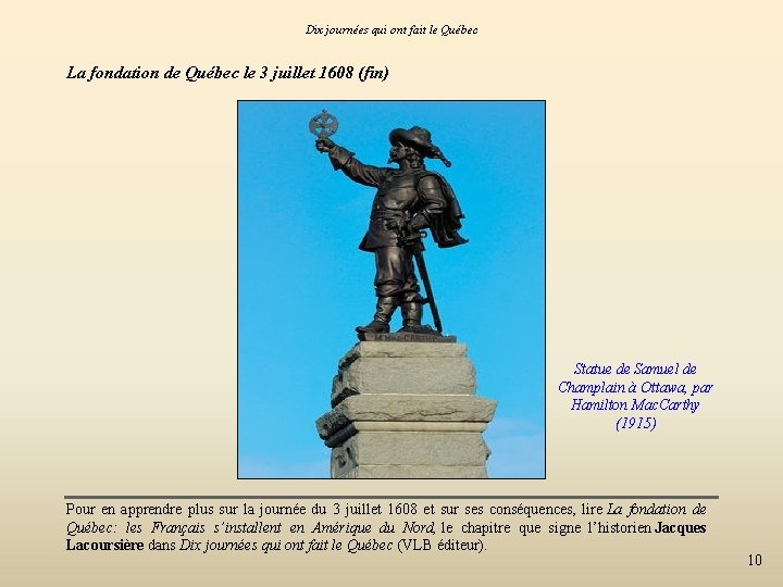 Dix journées qui ont fait le Québec La fondation de Québec le 3 juillet