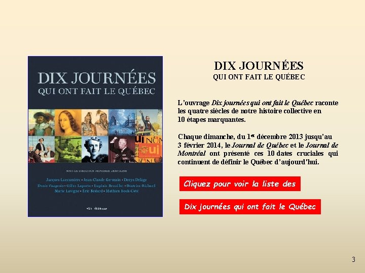 DIX JOURNÉES QUI ONT FAIT LE QUÉBEC L’ouvrage Dix journées qui ont fait le