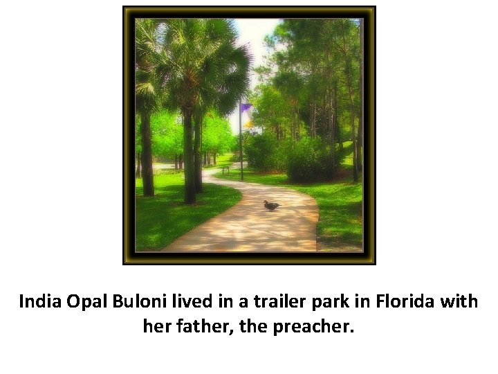 India Opal Buloni lived in a trailer park in Florida with her father, the