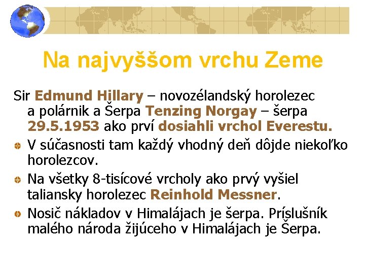 Na najvyššom vrchu Zeme Sir Edmund Hillary – novozélandský horolezec a polárnik a Šerpa